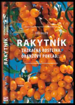 Rakytník : zázračná rostlina, oranžový poklad--