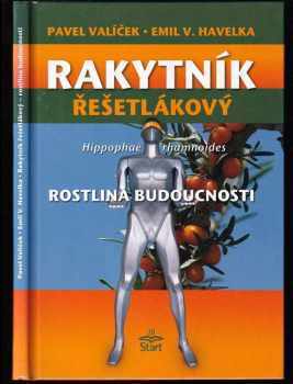 Pavel Valíček: Rakytník řešetlákový - rostlina budoucnosti