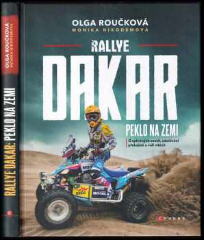 Olga Roučková: Rallye Dakar : peklo na zemi : o splněných snech, zdolávání překážek a vůli vítězit