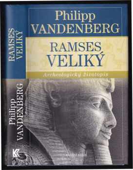 Philipp Vandenberg: Ramses Veliký : archeologický životopis