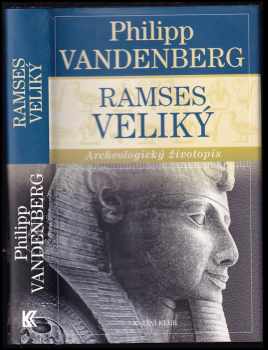 Philipp Vandenberg: Ramses Veliký : archeologický životopis