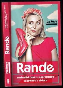 Iva Roze: Rande, aneb, Měsíc lásky s nepřetržitou kocovinou v zádech
