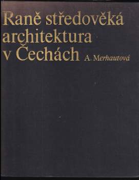 Anežka Merhautová: Raně středověká architektura v Čechách