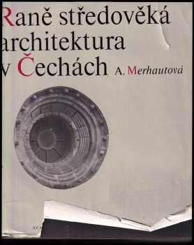 Anežka Merhautová: Raně středověká architektura v Čechách