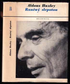 Raněný slepotou : román - Aldous Huxley (1970, Melantrich) - ID: 56231