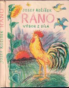 Ráno : výbor z díla - Josef Kožíšek (1960, Státní nakladatelství dětské knihy) - ID: 259175