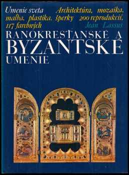 Jean Lassus: Ranokresťanské a byzantské umenie + Umenie čiernej Afriky : Dejiny, kultúra, náboženské predstavy + Člověk a renesance + Barok a rokoko - umenie sveta