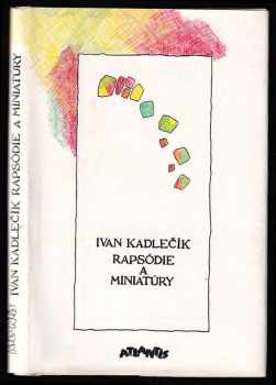 Ivan Kadlečík: Rapsódie a miniatúry