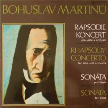 Bohuslav Martinů: Rapsodie Koncert Pro Violu A Orchestr - Sonáta Pro Klavír (82/1)