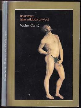 Václav Černý: Rasismus, jeho základy a vývoj