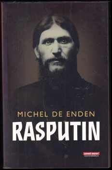 Michel de Enden: Rasputin a soumrak ruské monarchie