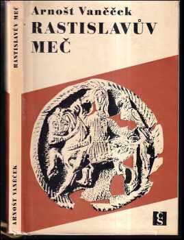 Rastislavův meč - Arnošt Vaněček (1967, Československý spisovatel) - ID: 116210