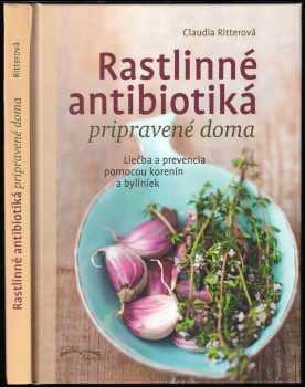 Rastlinné antibiotiká : liečba a prevencia pomocou korenín a byliniek