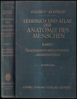 Rauber-Kopsch. Lehrbuch und Atlas der Anatomie des Menschen Band I