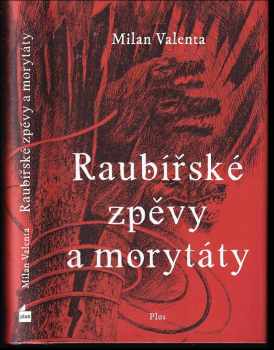 Milan Valenta: Raubířské zpěvy a morytáty