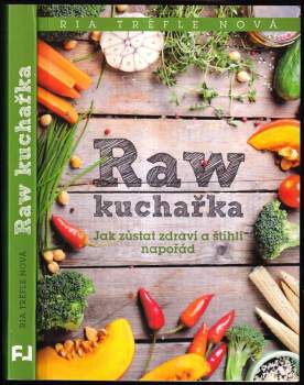 Ria Trèfle Nová: Raw kuchařka