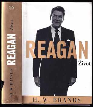 H. W Brands: Reagan: Život