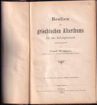 Josef Wagner: Realien des griechischen Alterthums für den Schulgebrauch zusammengestellt von Josef Wagner
