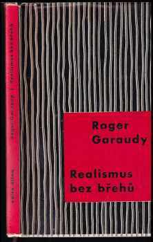 Roger Garaudy: Realismus bez břehů : Picasso, Saint-John Perse, Kafka