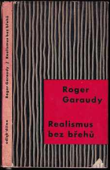 Realismus bez břehů : Picasso, Saint-John Perse, Kafka - Roger Garaudy (1964, Československý spisovatel) - ID: 646875