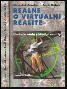Steve Aukstakalnis: Reálně o virtuální realitě : umění a věda virtuální reality