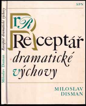 Receptář dramatické výchovy : pomocný učeb. text pro lit. dramatické obory lid. škol umění pedagog. školy a pro zájmovou činnost na školách 1. a 2. cy
