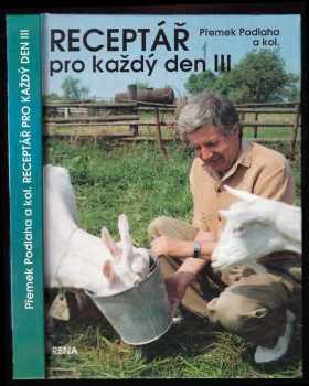 Receptář pro každý den : III. - Přemek Podlaha, Zdeněk Březina (1992, Státní nakladatelství technické literatury) - ID: 978473