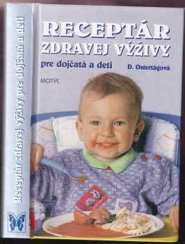Receptář zdravé výživy pro kojence a děti - Daša Ostertágová (2005, Motýľ) - ID: 1913988