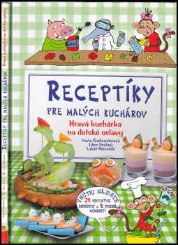 Pavla Šmikmátorová: Receptíky pre malých kuchárov - hravá kuchárka na detské oslavy