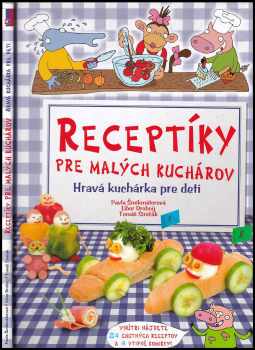 Receptíky pre malých kuchárov : hravá kuchárka pre deti - Pavla Šmikmátorová (2009, Computer Press) - ID: 1370634