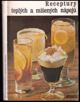 Receptury teplých a míšených nápojů - Libuše Vlachová, Karel Pinka, Jaromír Skácel, Receptury (1979, Merkur) - ID: 76742