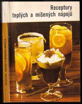 Receptury teplých a míšených nápojů - Libuše Vlachová, Karel Pinka, Jaromír Skácel (1982, Merkur) - ID: 1776591