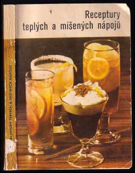 Receptury teplých a míšených nápojů - Libuše Vlachová, Karel Pinka, Jaromír Skácel (1982, Merkur) - ID: 749998