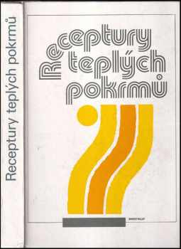 Receptury teplých pokrmů - František Syrový, Jaroslav Runštuk, Jiří Šourek, Stanislava Rusnaková, Jan Bican (1991, Merkur) - ID: 491084