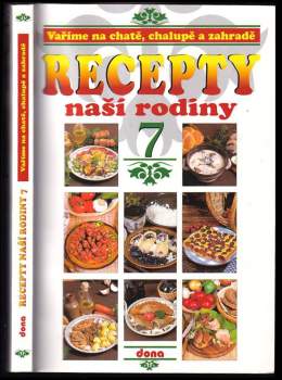 Recepty naší rodiny : Vaříme na chatě, chalupě a zahradě - 7