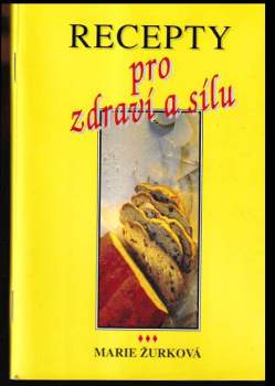 Marie Žurková: Recepty pro zdraví a sílu