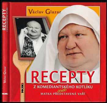 Recepty z komediantského kotlíku, aneb, Matka představená vaří
