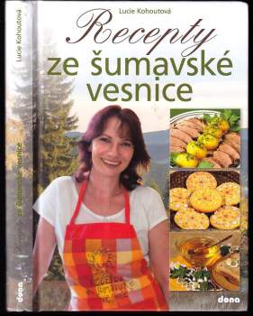 Recepty ze šumavské vesnice : kuchařka čtvero ročních období pro tradiční vaření a chvilky s povídáním o Šumavě