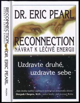 Reconnection : návrat k léčivé energii : uzdravte druhé, uzdravte sebe - Eric Pearl (2005, Pragma) - ID: 757394