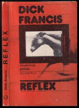 Reflex : detektivní příběh - Dick Francis (1983, Olympia) - ID: 442355
