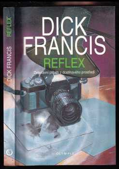 Dick Francis: Reflex - detektvní příběh z dostihového prostředí