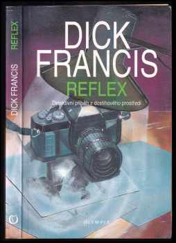 Reflex : detektivní příběh z dostihového prostředí - Dick Francis (1995, Olympia) - ID: 1716366
