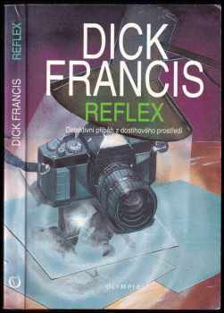 Dick Francis: Reflex - detektvní příběh z dostihového prostředí