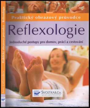 Reflexologie : praktický obrazový průvodce : jednoduché postupy pro domov, práci a cestování - Ann Gillanders (2006, Svojtka & Co) - ID: 1054016