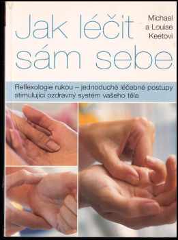 Reflexologie rukou, aneb, Jak léčit sám sebe
