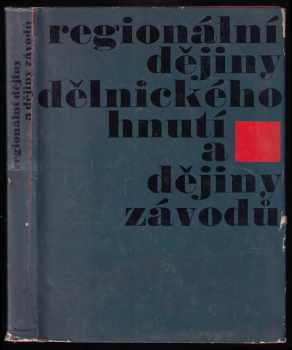 Regionální dějiny dělnického hnutí a dějiny závodů : metodická příručka (1965, Nakladatelství politické literatury) - ID: 551347