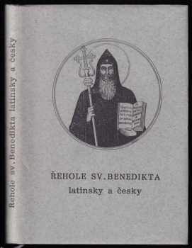 Benedikt: Řehole sv. Benedikta latinsky a česky