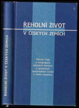 Řeholní život v českých zemích : řeholní řády a kongregace, sekulární instituty a společnosti apoštolského života v České republice (1997, Karmelitánské nakladatelství) - ID: 573439