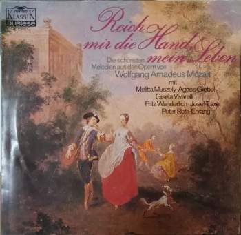 Wolfgang Amadeus Mozart: Reich Mir Die Hand, Mein Leben (Die Schönsten Melodien Aus Den Opern Von Wolfgang Amadeus Mozart)