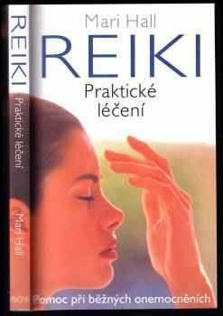 Reiki : praktické léčení : pomoc při běžných onemocněních